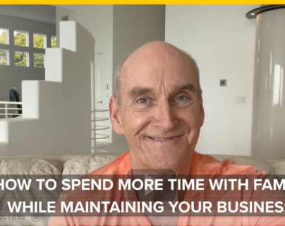 How to Spend More Time With Family While Maintaining Your Business